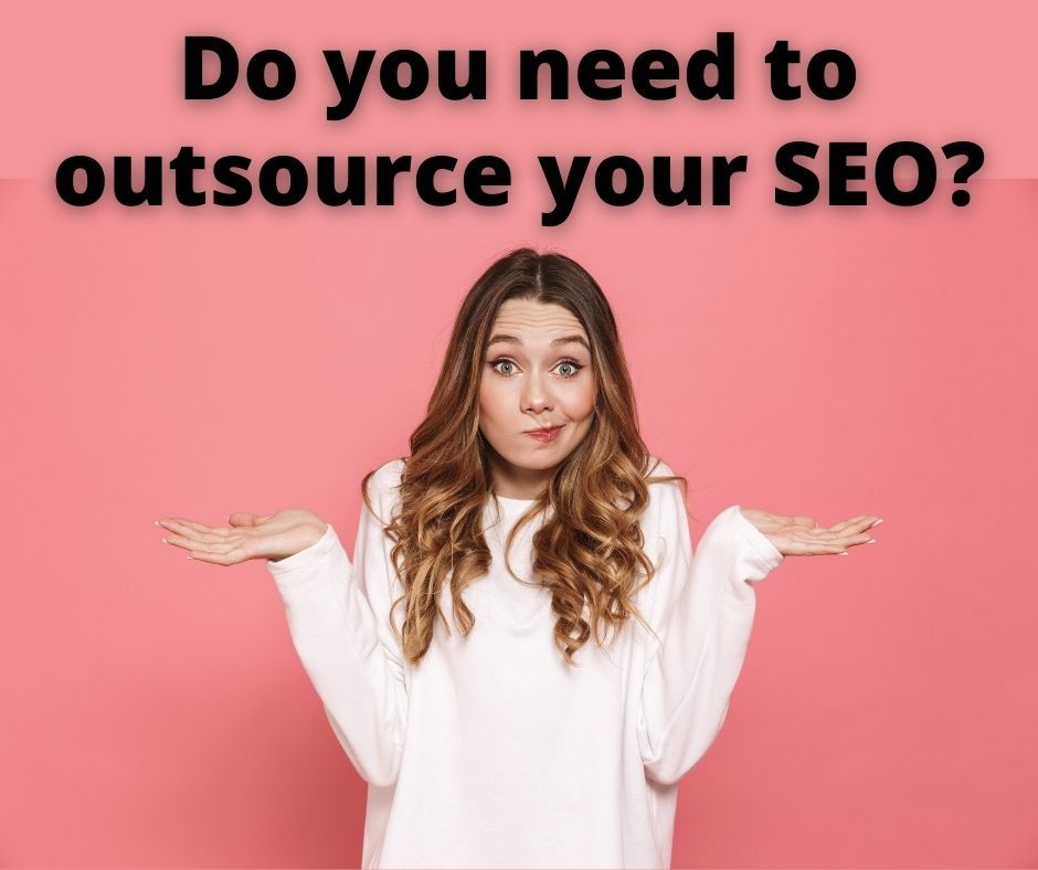 Woman shrugging with text 'Do you need to outsource your SEO?' illustrating questions about search engine optimization outsourcing.